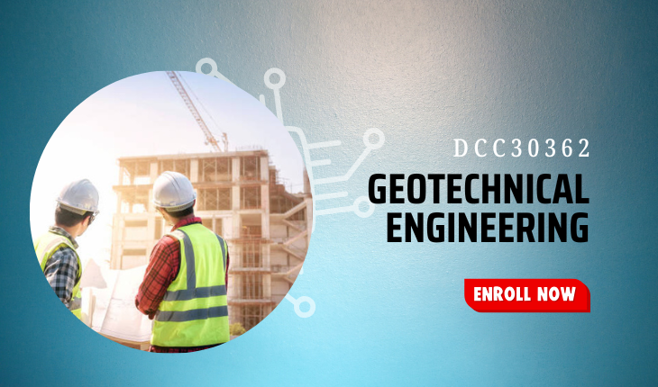 DCC30362 GEOTECHNICAL ENGINEERING