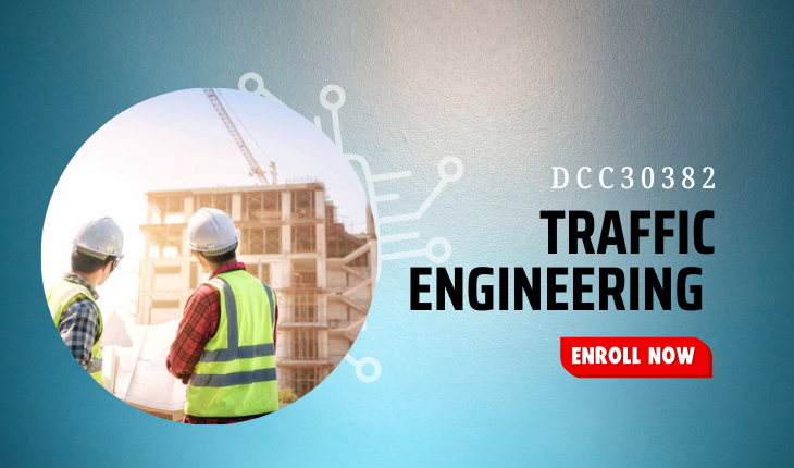 DCC30382 TRAFFIC ENGINEERING